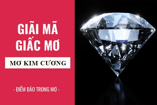 Giải mã giấc mơ: Nằm mơ thấy kim cương điềm báo gì, lành hay dữ? con số liên quan