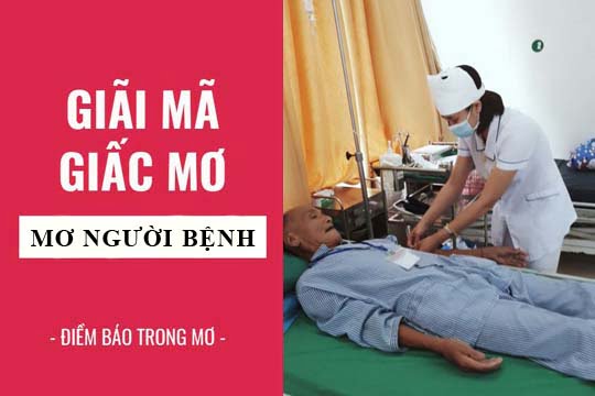 Giải mã giấc mơ: Nằm mơ thấy người bệnh, bị bệnh điềm báo gì, lành hay dữ? con số liên quan