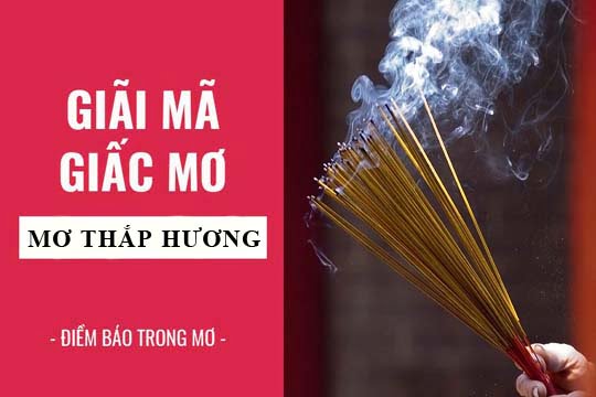 Giải mã giấc mơ: Nằm mơ thấy thắp nhang, tàn nhang điềm báo gì, lành hay dữ? con số liên quan