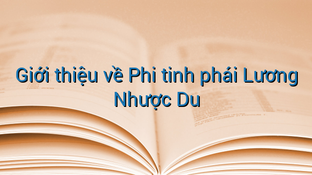 Giới thiệu về Phi tinh phái Lương Nhược Du