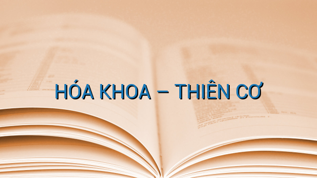 HÓA KHOA – THIÊN CƠ