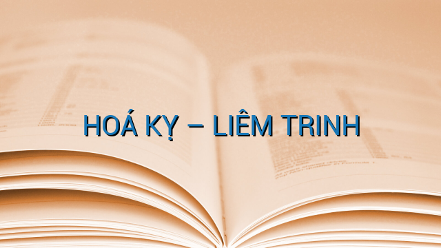 HOÁ KỴ – LIÊM TRINH