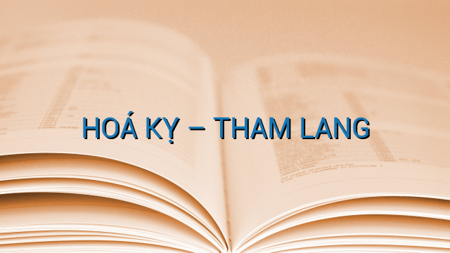 HOÁ KỴ – THAM LANG