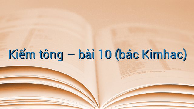 Kiếm tông - bài 10 (bác Kimhac)