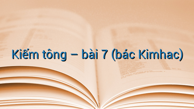 Kiếm tông - bài 7 (bác Kimhac)