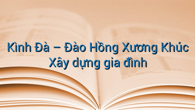 Kình Đà - Đào Hồng Xương Khúc Xây dựng gia đình