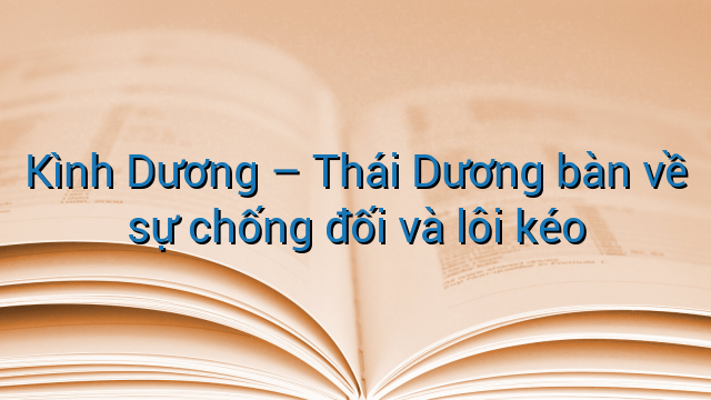 Kình Dương - Thái Dương bàn về sự chống đối và lôi kéo