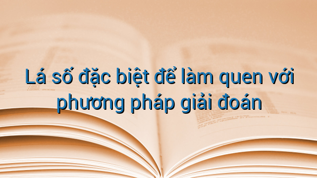 Lá số đặc biệt để làm quen với phương pháp giải đoán