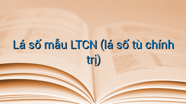 Lá số mẫu LTCN (lá số tù chính trị)