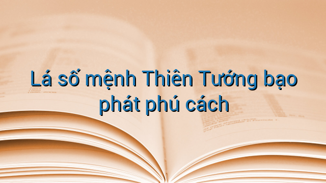 Lá số mệnh Thiên Tướng bạo phát phú cách