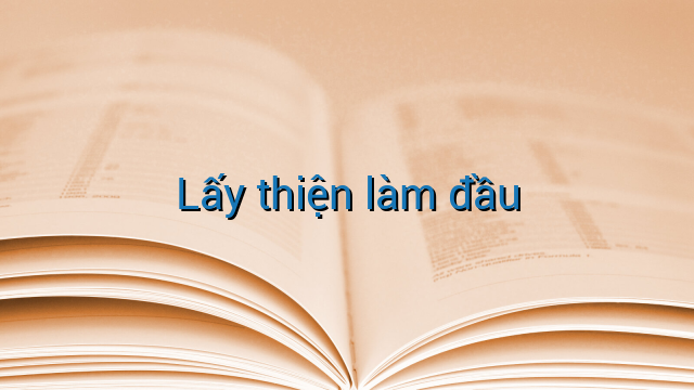 Lấy thiện làm đầu