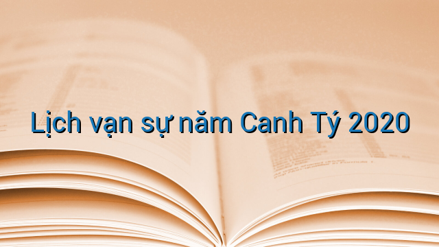 Lịch vạn sự năm Canh Tý 2020