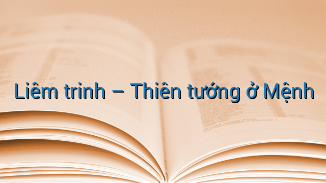 Liêm trinh - Thiên tướng ở Mệnh