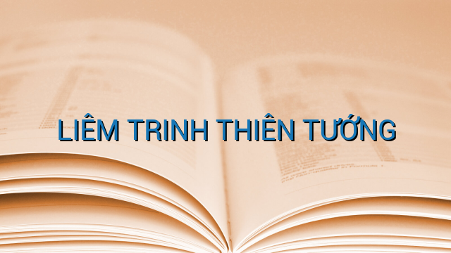 LIÊM TRINH THIÊN TƯỚNG