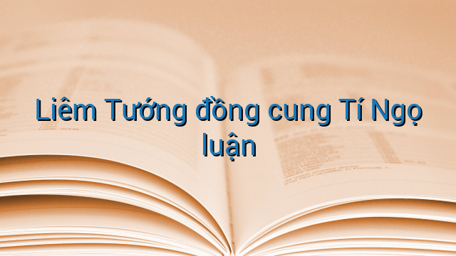 Liêm Tướng đồng cung Tí Ngọ luận