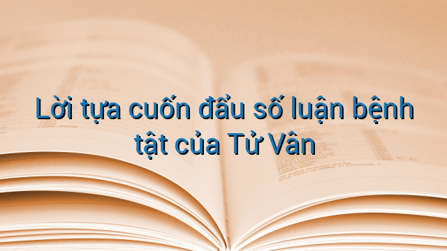 Lời tựa cuốn đẩu số luận bệnh tật của Tử Vân