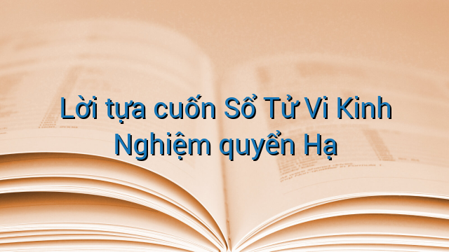 Lời tựa cuốn Sổ Tử Vi Kinh Nghiệm quyển Hạ