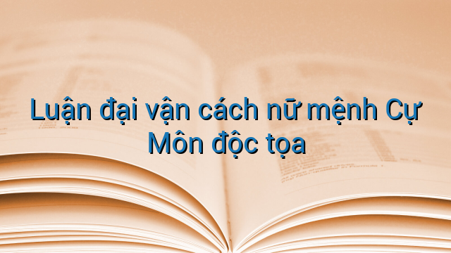Luận đại vận cách nữ mệnh Cự Môn độc tọa