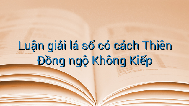Luận giải lá số có cách Thiên Đồng ngộ Không Kiếp