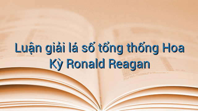 Luận giải lá số tổng thống Hoa Kỳ Ronald Reagan