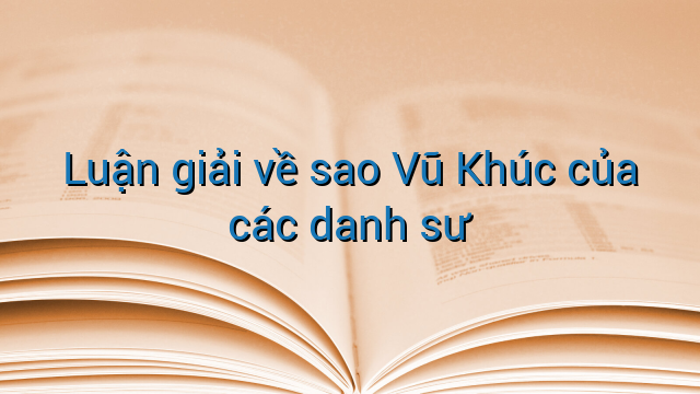 Luận giải về sao Vũ Khúc của các danh sư