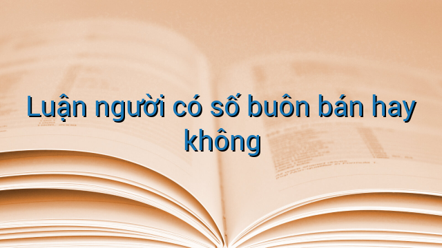 Luận người có số buôn bán hay không