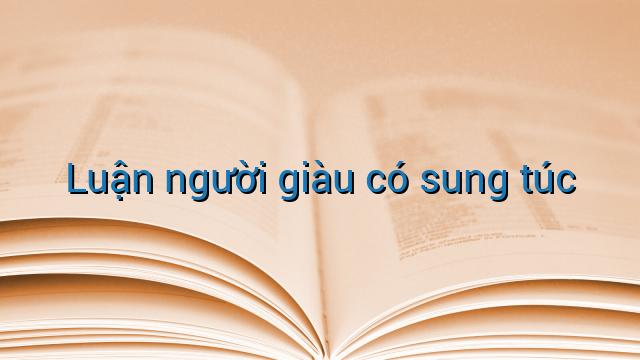 Luận người giàu có sung túc