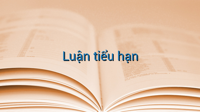 Luận tiểu hạn