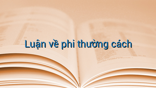 Luận về phi thường cách
