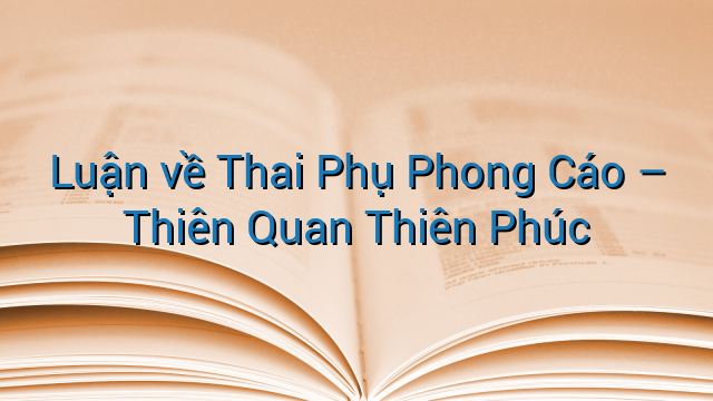 Luận về Thai Phụ Phong Cáo - Thiên Quan Thiên Phúc