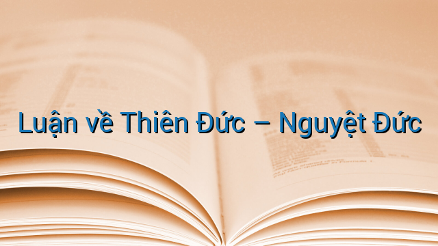 Luận về Thiên Đức - Nguyệt Đức