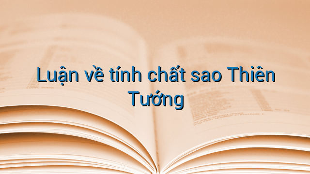Luận về tính chất sao Thiên Tướng