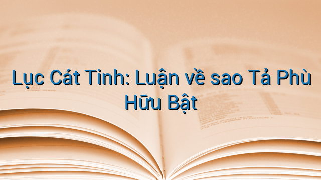 Lục Cát Tinh: Luận về sao Tả Phù Hữu Bật