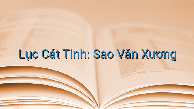 Lục Cát Tinh: Sao Văn Xương
