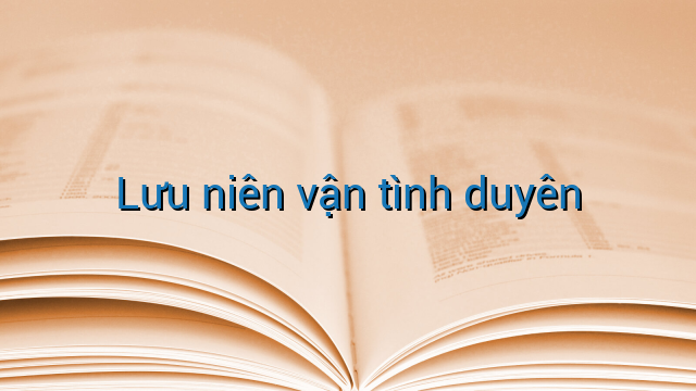 Lưu niên vận tình duyên