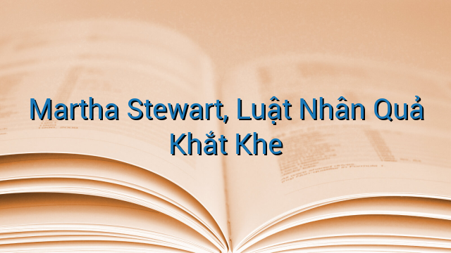 Martha Stewart, Luật Nhân Quả Khắt Khe