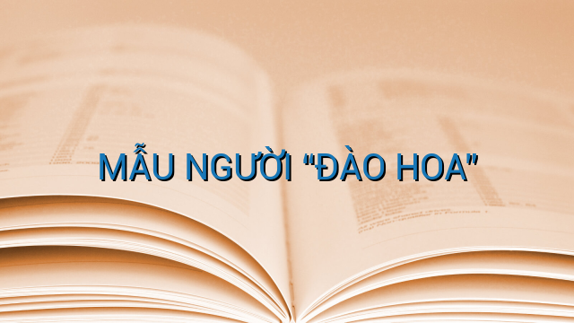 MẪU NGƯỜI "ĐÀO HOA"