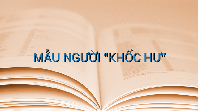 MẪU NGƯỜI “KHỐC HƯ”