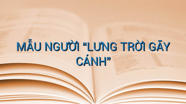 MẪU NGƯỜI "LƯNG TRỜI GÃY CÁNH"
