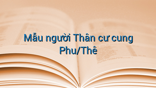 Mẫu người Thân cư cung Phu/Thê
