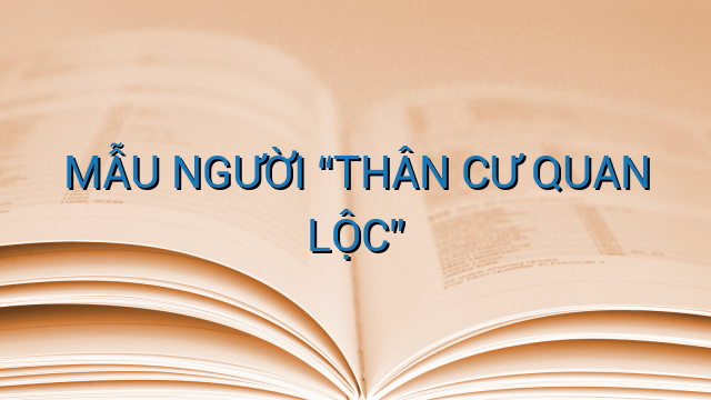 MẪU NGƯỜI "THÂN CƯ QUAN LỘC"