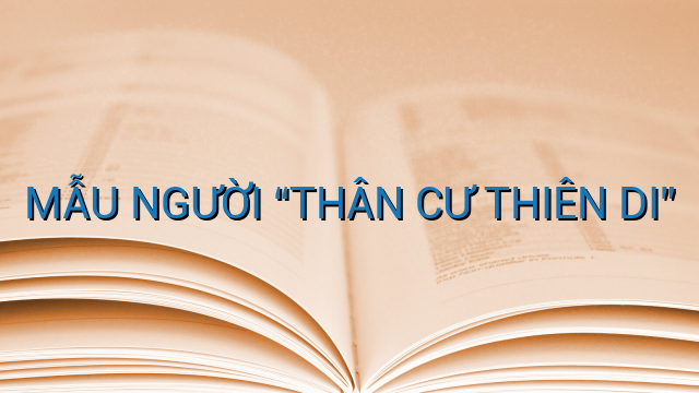 MẪU NGƯỜI "THÂN CƯ THIÊN DI"