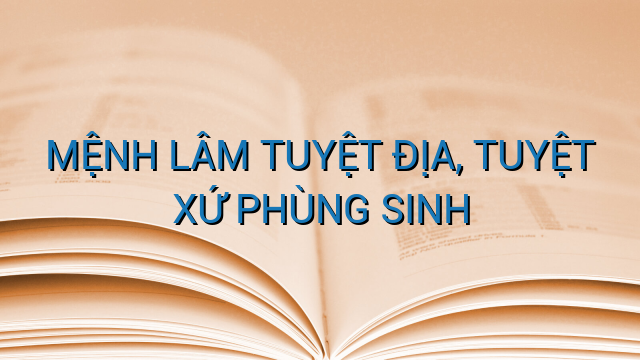 MỆNH LÂM TUYỆT ĐỊA, TUYỆT XỨ PHÙNG SINH