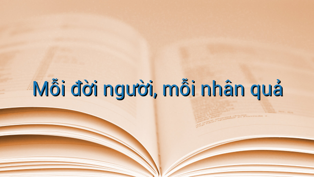 Mỗi đời người, mỗi nhân quả
