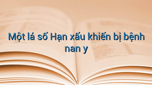 Một lá số Hạn xấu khiến bị bệnh nan y