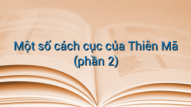 Một số cách cục của Thiên Mã (phần 2)