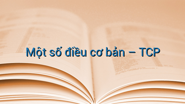 Một số điều cơ bản - TCP