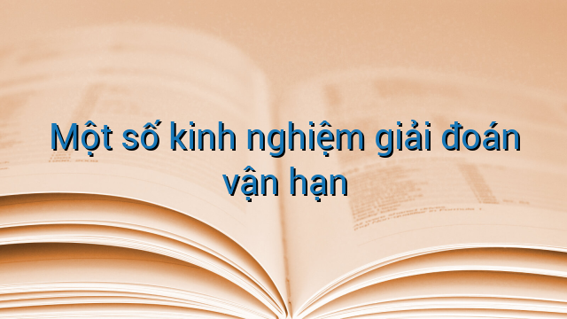 Một số kinh nghiệm giải đoán vận hạn