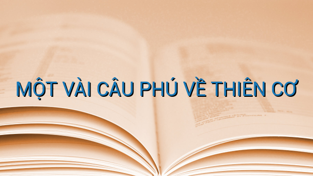 MỘT VÀI CÂU PHÚ VỀ THIÊN CƠ
