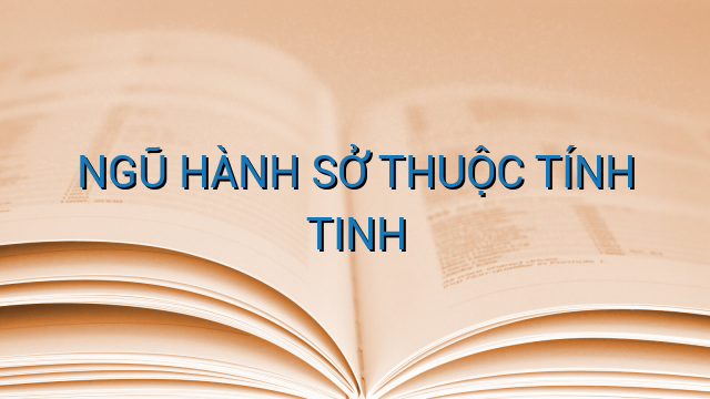 NGŨ HÀNH SỞ THUỘC TÍNH TINH